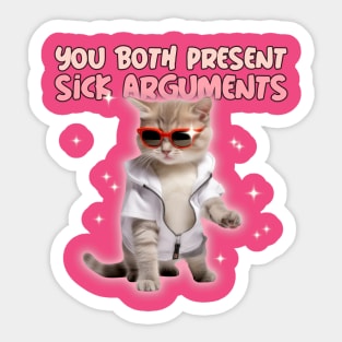 You Both Present Sick Arguments Cat Bro Court Sticker